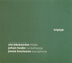 Download Ola Bäckström, Johan Hedin, Jonas Knutsson - Triptyk