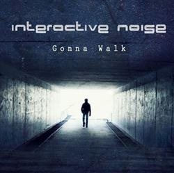 Download Interactive Noise - Gonna Walk