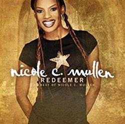 Download Nicole C Mullen - Redeemer The Best of Nicole C Mullen