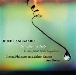 Download Rued Langgaard, Jacob Gade, Sakari Oramo, Wiener Philharmoniker - Symphonies 2 6