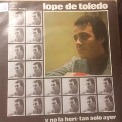 Download Lope De Toledo - Y No La Herí Tan Solo Ayer