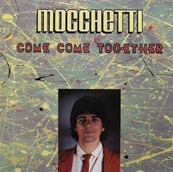 Download Mocchetti - Come Come Together