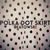 online anhören Beatowski - Polka Dot Skirt