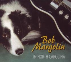 Download Bob Margolin - In North Carolina