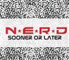 ouvir online NERD - Sooner Or Later
