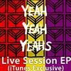 lyssna på nätet Yeah Yeah Yeahs - Live Session EP iTunes Exclusive