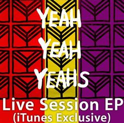 Download Yeah Yeah Yeahs - Live Session EP iTunes Exclusive