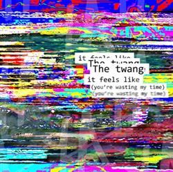 Download The Twang - It Feels Like Youre Wasting My Time Tinseltown In The Rain