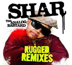 Download Shar The Analog Bastard - Rugged Remixes