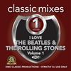 baixar álbum Various - I Love The Beatles The Rolling Stones Classic Mixes Volume 1