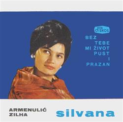 Download Zilha Armenulić Silvana - Bez Tebe Mi Život Pust I Prazan