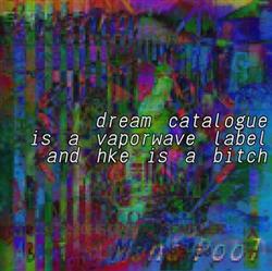 Download Various - Dream Catalogue Is A Vaporwave Label And HKE Is A Bitch