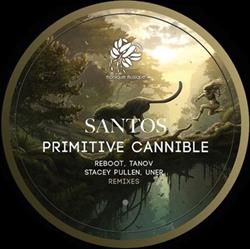 Download Santos - Primitive Cannible Reboot Tanov Stacey Pullen Uner Remixes