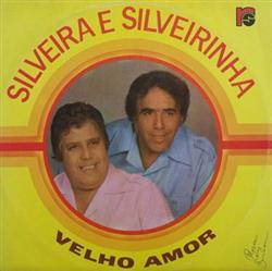 Download Silveira E Silveirinha - Velho Amor