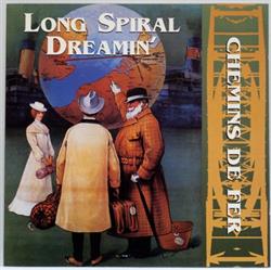 Download Long Spiral Dreamin' - Chemins De Fer