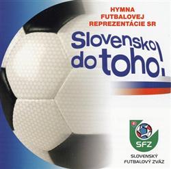 Download Juraj Kupec, Martin Máček, Babylon - Hymna Futbalovej Reprezentácie SR Slovensko Do Toho