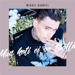 Download Mikael Gabriel - Mun Koti Ei Oo Täällä