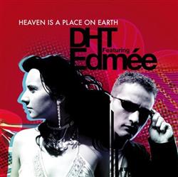 Download DHT Featuring Edmée - Heaven Is a Place On Earth Dance Radio Edit