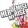 écouter en ligne Her Demise My Rise - The Takeover