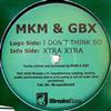 descargar álbum MKM & GBX - I Dont Think So Xtra Xtra