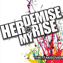 Download Her Demise My Rise - The Takeover