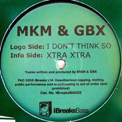 Download MKM & GBX - I Dont Think So Xtra Xtra