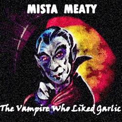 Download Mista Meaty - The Vampire Who Liked Garlic