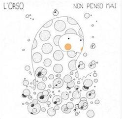 Download L'Orso - Non Penso Mai