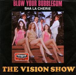 Download The Vision Show - Blow Your Bubblegum Sha La Cherie