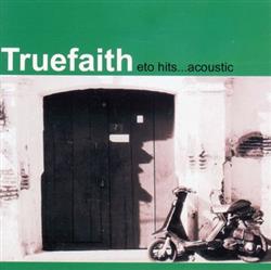 Download Truefaith - Eto HitsAcoustic