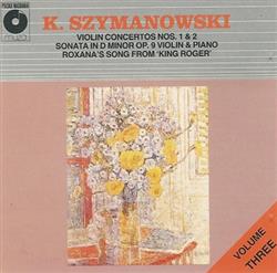 Download Karol Szymanowski - Volume Three Violin Concertos Nos1 2 Sonata In D Minor Op9 For Violin Piano Roxanas Song From King Roger