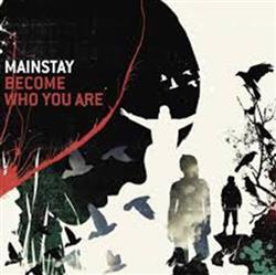 Download Mainstay - Become Who You Are