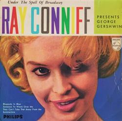 Download Ray Conniff Presents George Gershwin - Under The Spell Of Broadway