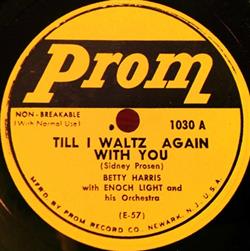 Download Betty Harris With Enoch Light And His Orchestra - Till I Waltz Again With You Youll Never Know