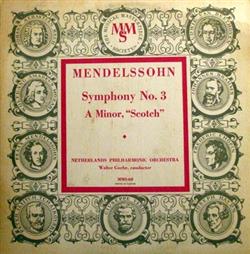 Download Mendelssohn, The Netherlands Philharmonic Orchestra, Walter Goehr - Symphony No 3 In A Minor Opus 56 Scotch