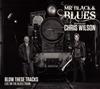 lyssna på nätet Mr Black & Blues With Special Guest Chris Wilson - Blow these Tracks