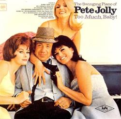 Download Pete Jolly - Too Much Baby The Swinging Piano Of Pete Jolly