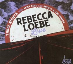 Download Rebecca Loebe - Three Nights with Raina Rose and Smokey The Mirror Live