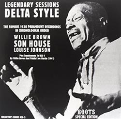 Download Willie Brown , Son House, Louise Johnson - Legendary Sessions Delta Style