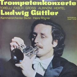 Download Ludwig Güttler, Kammerorchester Berlin, Heinz Rögner - Trompetenkonzerte