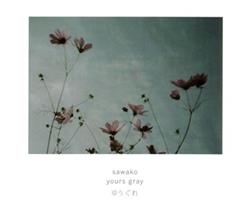 Download Sawako - Yours Gray