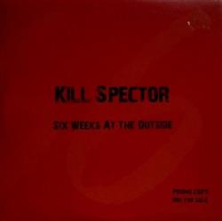 Download Kill Spector - Six Weeks At The Outside