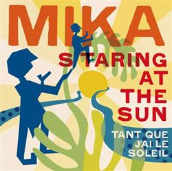 Download MIKA - Staring At The Sun Tant Que Jai Le Soleil