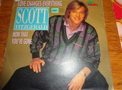 Download Scott Fitzgerald - Love Changes Everything Now That Youve Gone