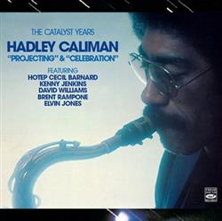 Download Hadley Caliman - Projecting Celebration The Catalyst Years