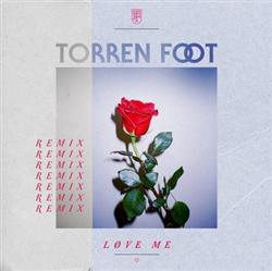 Download Torren Foot - Love Me Remixes