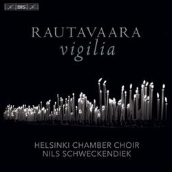 Download Rautavaara, Nils Schweckendiek, Helsinki Chamber Choir - Vigilia