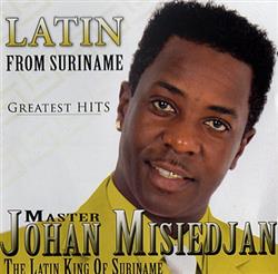 Download Johan Misiedjan - Latin From Suriname Greatest Hits