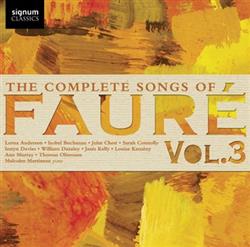 Download Fauré, Lorna Anderson, Isobel Buchanan, John Chest, Sarah Connolly, Iestyn Davies, William Dazeley, Janis Kelly, Louise Kemény, Ann Murray, Thomas Oliemans, Malcolm Martineau - The Complete Songs Of Fauré Vol 3