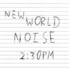 lyssna på nätet New World Noise - 230 PM